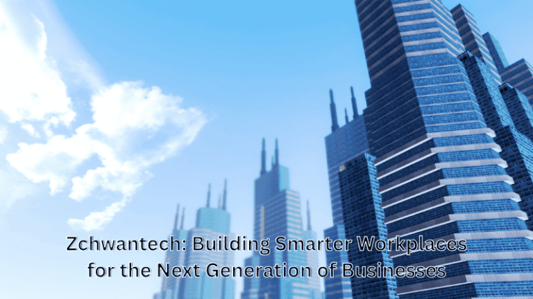 Zchwantech: Building Smarter Workplaces for the Next Generation of Businesses